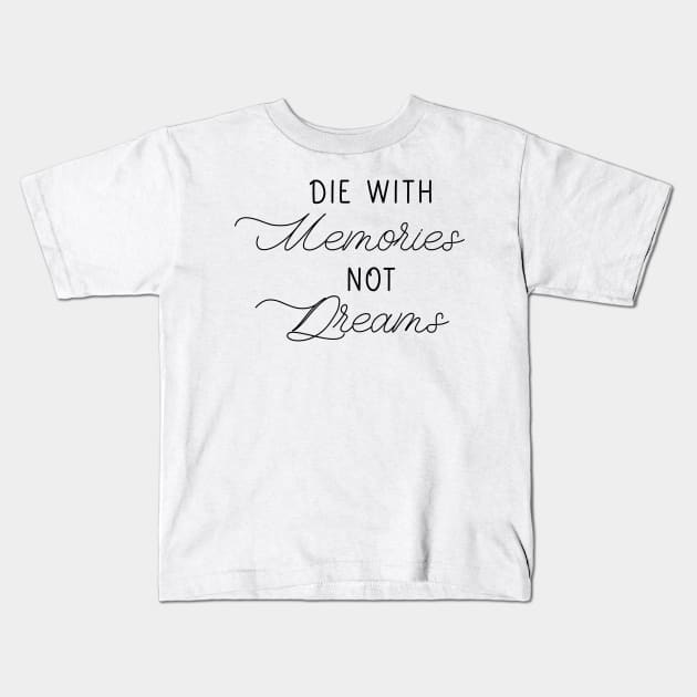 Die With Memories Kids T-Shirt by MultiversiTee